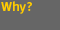 Why?